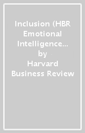 Inclusion (HBR Emotional Intelligence Series)