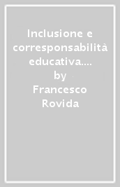 Inclusione e corresponsabilità educativa. Percorsi di formazione operativi tra nodi complessi e valori condivisi