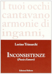 Inconsistenze. Poesie d amore