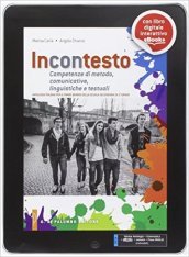 Incontesto. Competenze di metodo, comunicative, linguistiche e testuali. Per le Scuole superiori. Con e-book. Con espansione online