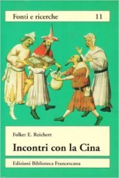 Incontri con la Cina. La scoperta dell Asia orientale nel Medioevo