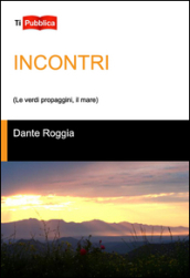 Incontri (Le verdi propaggini, il mare)