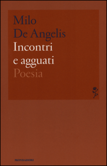 Incontri e agguati - Milo De Angelis