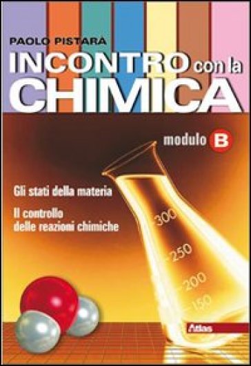 Incontro con la chimica. Tomo B. Con espansione online. Per le Scuole superiori - Paolo Pistarà