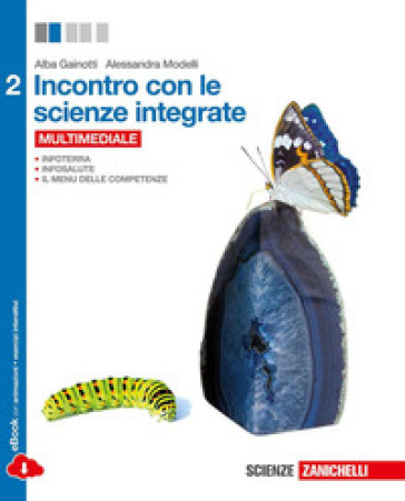 Incontro con le scienze integrate. Per le Scuole superiori. Con e-book. Con espansione online. 2. - Alba Gainotti - Alessandra Modelli