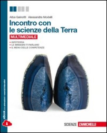 Incontro con le scienze della terra. Per le Scuole superiori. Con espansione online - Alba Gainotti - Alessandra Modelli