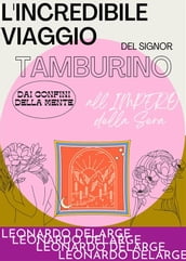 L Incredibile viaggio del Signor Tamburino dai confini della mente all Impero della Sera