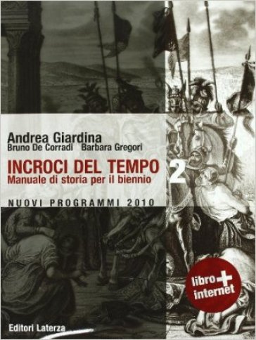 Incroci del tempo. Storia antica e medievale. Per le Scuole superiori. Con espansione online. Vol. 2: Dall'impero romano all'età carolingia - Andrea Giardina - Bruno De Corradi - Barbara Gregori