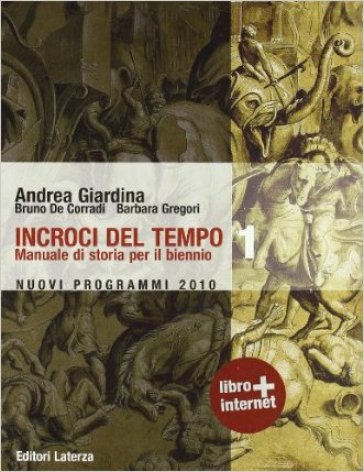 Incroci del tempo. Con espansione online. Per le Scuole superiori. 1.Dalla preistoria alla crisi della repubblica romana - Andrea Giardina