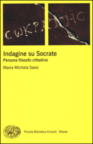 Indagine su Socrate. Persona filosofo cittadino - Maria Michela Sassi