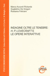 Indagine oltre le tenebre H. P. Lovecraft e le opere interattive