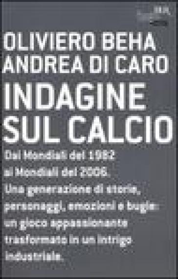 Indagine sul calcio - Oliviero Beha - Andrea Di Caro
