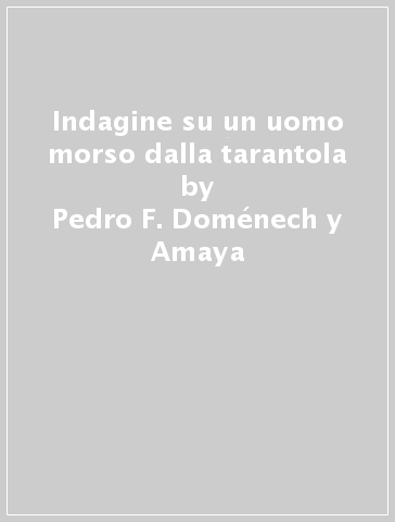 Indagine su un uomo morso dalla tarantola - Pedro F. Doménech y Amaya