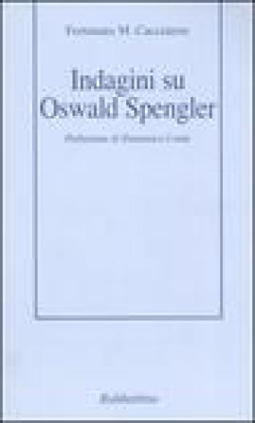 Indagini su Oswald Spengler - Fortunato M. Cacciatore