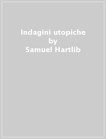 Indagini utopiche - Samuel Hartlib