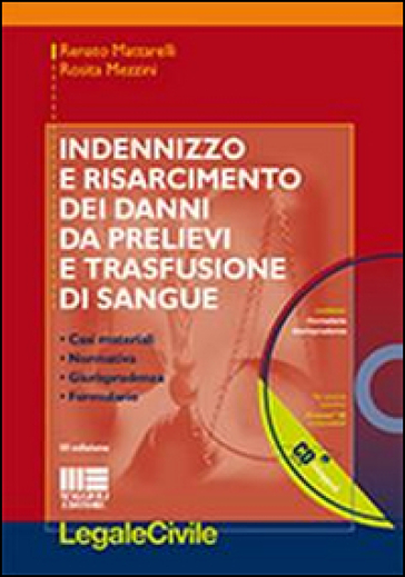 Indennizzo e risarcimento dei danni da prelievi e trasfuzione di sangue. Con CD-ROM - Renato Mattarelli - Rosita Mezzini