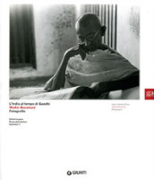 L India al tempo di Gandhi. Walter Bosshard Fotografie. Ediz. italiana e inglese