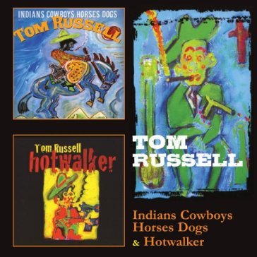 Indians, cowboys, horses, dogs & hotwa - Tom Russell