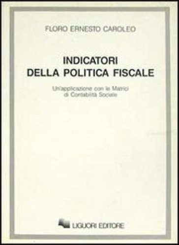 Indicatori della politica fiscale. Un'applicazione con le matrici di contabilità sociale - E. Floro Caroleo