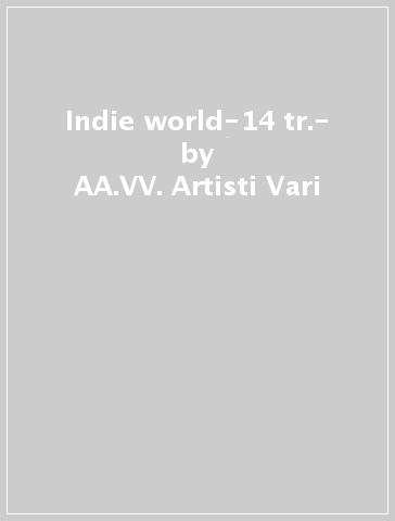 Indie world-14 tr.- - AA.VV. Artisti Vari