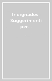 Indignados! Suggerimenti per una ri(e)voluzione