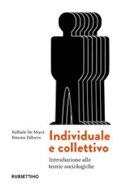 Individuale e collettivo. Introduzione alle teorie sociologiche