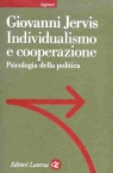 Individualismo e cooperazione. Psicologia della politica - Giovanni Jervis