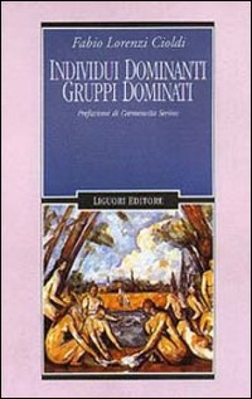 Individui dominanti gruppi dominati - Fabio Lorenzi Cioldi