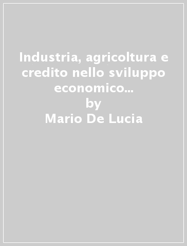 Industria, agricoltura e credito nello sviluppo economico della Svizzera (1800-1940) - Mario De Lucia