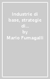 Industrie di base, strategie di sviluppo e divisione internazionale del lavoro. Il caso della siderurgia