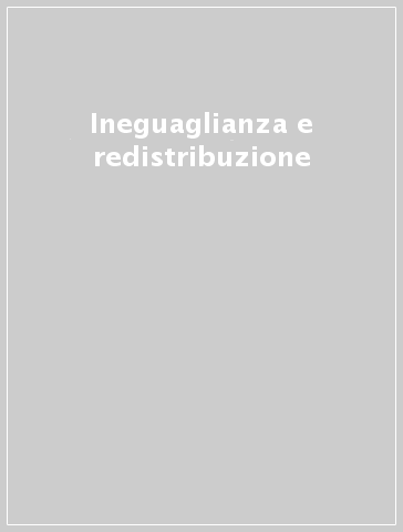 Ineguaglianza e redistribuzione