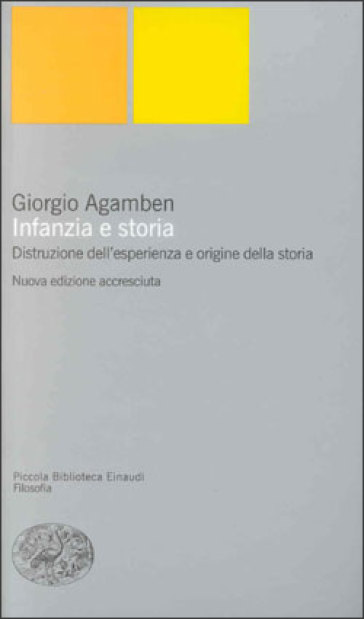 Infanzia e storia. Distruzione dell'esperienza e origine della storia - Giorgio Agamben