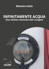 Infinitamente acqua. Una visione romantica del navigare