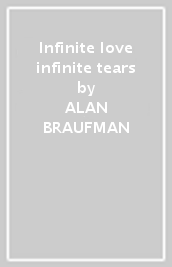 Infinite love infinite tears