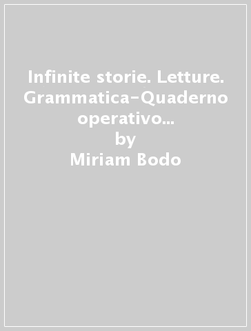 Infinite storie. Letture. Grammatica-Quaderno operativo scrittura, arte e musica. Per la Scuola elementare. Con e-book. Con espansione online. 2. - Miriam Bodo