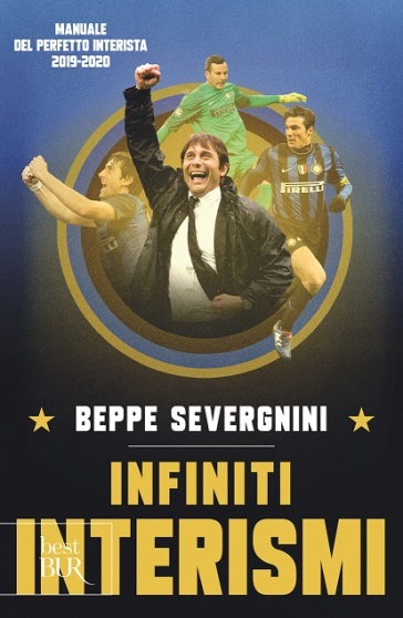 Infiniti interismi. Manuale del perfetto interista 2019-2020 - Beppe Severgnini