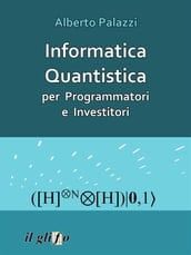 Informatica Quantistica per Programmatori e Investitori