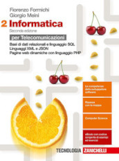 Informatica. Per le Scuole superiori. Con e-book. Vol. 2: Basi di dati relazionali e linguaggio SQL-Pagine web dinamiche con JavaScript e PHP