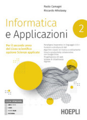 Informatica e applicazioni. Per il liceo scientifico opzione scienze applicate. Per le Scuole superiori. Con e-book. Con espansione online. Vol. 2