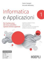 Informatica e applicazioni. Linguaggio 1+2. Per il liceo scientifico opzione scienze applicate. Per le Scuole superiori. Con e-book. Con espansione online