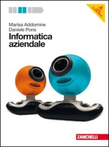 Informatica aziendale. Per le Scuole superiori. Con DVD-ROM. Con espansione online - Marisa Addomine - Daniele Pons