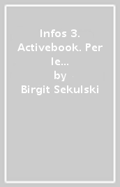 Infos 3. Activebook. Per le Scuole superiori. Con e-book. Con espansione online