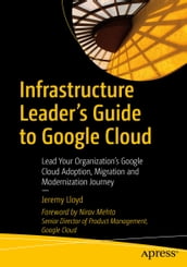 Infrastructure Leader s Guide to Google Cloud