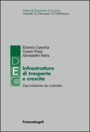 Infrastrutture di trasporto e crescita. Una relazione da costruire - Ernesto Cassetta - Cesare Pozzi - Alessandro Sarra