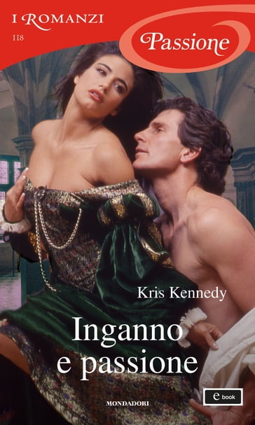 Inganno e passione (I Romanzi Passione) - Kris Kennedy
