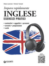 Inglese. Esercizi pratici. Sostantivi, aggettivi, pronomi, avverbi, preposizioni, verbi. Con MP3