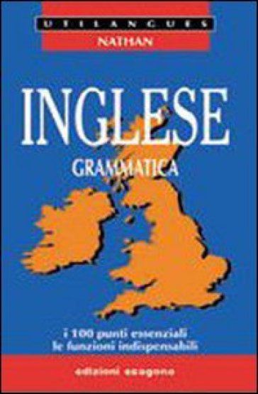 Inglese. Grammatica. I 100 punti essenziali, le funzioni indispensabili. Per le Scuole superiori - Paul Larreya - Claude Rivière - Robert Asselineau