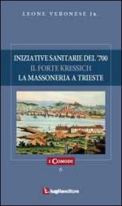 Iniziative sanitarie del  700. Il forte Kressich. La massoneria a Trieste