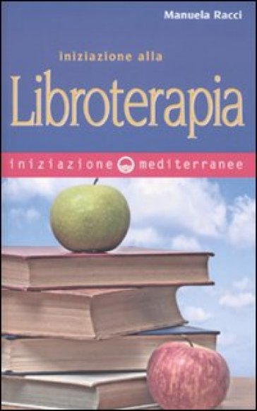 Iniziazione alla libroterapia - Manuela Racci