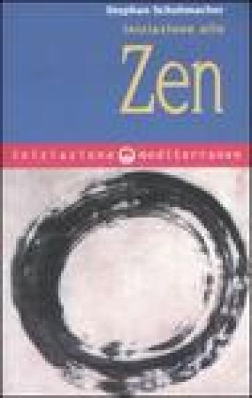 Iniziazione allo zen - Stephan Schuhmacher